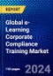 Global e-Learning Corporate Compliance Training Market (2023-2028) Competitive Analysis, Impact of Covid-19, Ansoff Analysis - Product Image
