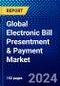 Global Electronic Bill Presentment & Payment Market (2023-2028) Competitive Analysis, Impact of Covid-19, Ansoff Analysis - Product Image