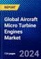 Global Aircraft Micro Turbine Engines Market (2023-2028) Competitive Analysis, Impact of Covid-19, Ansoff Analysis - Product Image