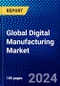 Global Digital Manufacturing Market (2023-2028) Competitive Analysis, Impact of Covid-19, Ansoff Analysis - Product Image