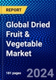 Global Dried Fruit & Vegetable Market (2023-2028) Competitive Analysis, Impact of Covid-19, Ansoff Analysis- Product Image