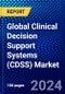 Global Clinical Decision Support Systems (CDSS) Market (2023-2028) Competitive Analysis, Impact of Covid-19, Ansoff Analysis - Product Image