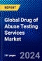 Global Drug of Abuse Testing Services Market (2023-2028) Competitive Analysis, Impact of Covid-19, Ansoff Analysis - Product Image