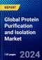 Global Protein Purification and Isolation Market (2023-2028) Competitive Analysis, Impact of Covid-19, Ansoff Analysis - Product Image