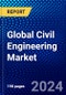 Global Civil Engineering Market (2023-2028) Competitive Analysis, Impact of Covid-19, Ansoff Analysis - Product Image