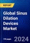 Global Sinus Dilation Devices Market (2023-2028) Competitive Analysis, Impact of Covid-19, Ansoff Analysis - Product Image