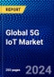 Global 5G IoT Market (2023-2028) Competitive Analysis, Impact of Covid-19, Ansoff Analysis - Product Image