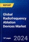 Global Radiofrequency Ablation Devices Market (2023-2028) Competitive Analysis, Impact of Covid-19, Ansoff Analysis - Product Image