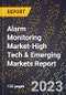 2024 Global Forecast for Alarm Monitoring Market (2025-2030 Outlook)-High Tech & Emerging Markets Report - Product Image
