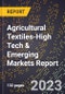 2024 Global Forecast for Agricultural Textiles (2025-2030 Outlook)-High Tech & Emerging Markets Report - Product Image