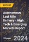 2024 Global Forecast for Autonomous Last Mile Delivery (2025-2030 Outlook) - High Tech & Emerging Markets Report - Product Thumbnail Image