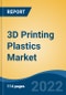 3D Printing Plastics Market, 2027- Global Industry Size, Share, Trends, Opportunity, and Forecast, 2017-2027 Segmented Type (Photopolymers, ABS, PLA, Polyamide, and Others), By Form, By Application, By End User Industry, By Company and By Region - Product Thumbnail Image