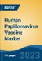 Human Papillomavirus Vaccine Market - Global Industry Size, Share, Trends, Opportunity, and Forecast, 2018-2028 Segmented By Valence, By Disease Indication, By Distribution Channel, By Region, and By Competition - Product Image