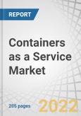 Containers as a Service Market by Service Type (Management and Orchestration, Security, Monitoring and Analytics), Deployment Model (Public, Private, Hybrid), Organization Size, Vertical and Region - Global Forecast to 2027- Product Image