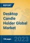 Desktop Candle Holder Global Market Insights 2023, Analysis and Forecast to 2028, by Manufacturers, Regions, Technology, Application, Product Type - Product Thumbnail Image