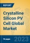 Crystalline Silicon PV Cell Global Market Insights 2023, Analysis and Forecast to 2028, by Manufacturers, Regions, Technology, Application, Product Type - Product Image
