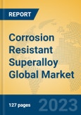 Corrosion Resistant Superalloy Global Market Insights 2023, Analysis and Forecast to 2028, by Manufacturers, Regions, Technology, Product Type- Product Image