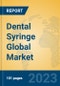 Dental Syringe Global Market Insights 2023, Analysis and Forecast to 2028, by Manufacturers, Regions, Technology, Application, Product Type - Product Thumbnail Image