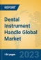 Dental Instrument Handle Global Market Insights 2023, Analysis and Forecast to 2028, by Manufacturers, Regions, Technology, Application, Product Type - Product Image