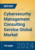 Cybersecurity Management Consulting Service Global Market Insights 2024, Analysis and Forecast to 2029, by Market Participants, Regions, Technology- Product Image