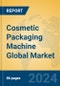 Cosmetic Packaging Machine Global Market Insights 2024, Analysis and Forecast to 2029, by Manufacturers, Regions, Technology, Application - Product Image
