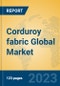 Corduroy fabric Global Market Insights 2023, Analysis and Forecast to 2028, by Manufacturers, Regions, Technology, Application, Product Type - Product Image