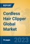 Cordless Hair Clipper Global Market Insights 2023, Analysis and Forecast to 2028, by Manufacturers, Regions, Technology, Application, Product Type - Product Image