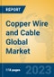 Copper Wire and Cable Global Market Insights 2023, Analysis and Forecast to 2028, by Manufacturers, Regions, Technology, Application, Product Type - Product Image