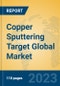 Copper Sputtering Target Global Market Insights 2023, Analysis and Forecast to 2028, by Manufacturers, Regions, Technology, Application, Product Type - Product Image