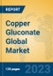 Copper Gluconate Global Market Insights 2023, Analysis and Forecast to 2028, by Manufacturers, Regions, Technology, Product Type - Product Image