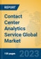 Contact Center Analytics Service Global Market Insights 2023, Analysis and Forecast to 2028, by Market Participants, Regions, Technology, Product Type - Product Thumbnail Image