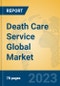 Death Care Service Global Market Insights 2023, Analysis and Forecast to 2028, by Market Participants, Regions, Technology, Application, Product Type - Product Image