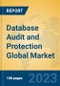 Database Audit and Protection Global Market Insights 2023, Analysis and Forecast to 2028, by Market Participants, Regions, Technology, Application, Product Type - Product Image