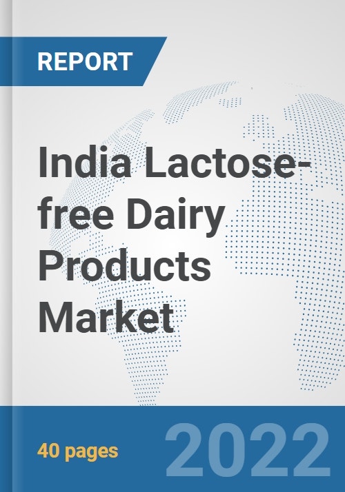 India Lactosefree Dairy Products Market Prospects, Trends Analysis, Market Size and Forecasts