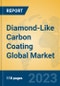 Diamond-Like Carbon Coating Global Market Insights 2023, Analysis and Forecast to 2028, by Manufacturers, Regions, Technology, Application, Product Type - Product Image