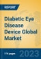 Diabetic Eye Disease Device Global Market Insights 2023, Analysis and Forecast to 2028, by Manufacturers, Regions, Technology, Application, Product Type - Product Image