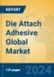 Die Attach Adhesive Global Market Insights 2024, Analysis and Forecast to 2029, by Manufacturers, Regions, Technology, Application - Product Image