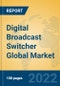 Digital Broadcast Switcher Global Market Insights 2022, Analysis and Forecast to 2027, by Manufacturers, Regions, Technology, Application, Product Type - Product Thumbnail Image