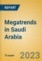 Megatrends in Saudi Arabia - Product Thumbnail Image