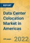 Data Center Colocation Market in Americas - Industry Outlook & Forecast 2022-2027 - Product Thumbnail Image