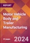 Motor Vehicle Body and Trailer Manufacturing - 2024 U.S. Market Research Report with Updated Recession Risk Forecasts - Product Thumbnail Image