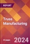 Truss Manufacturing - 2024 U.S. Market Research Report with Updated Recession Risk Forecasts - Product Thumbnail Image