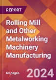 Rolling Mill and Other Metalworking Machinery Manufacturing - 2024 U.S. Market Research Report with Updated Recession Risk Forecasts- Product Image