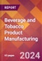 Beverage and Tobacco Product Manufacturing - 2024 U.S. Market Research Report with Updated Recession Risk Forecasts - Product Image