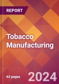 Tobacco Manufacturing - 2024 U.S. Market Research Report with Updated Recession Risk Forecasts- Product Image