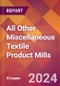 All Other Miscellaneous Textile Product Mills - 2024 U.S. Market Research Report with Updated Recession Risk Forecasts - Product Image