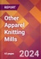 Other Apparel Knitting Mills - 2024 U.S. Market Research Report with Updated Recession Risk Forecasts - Product Image