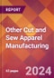 Other Cut and Sew Apparel Manufacturing - 2024 U.S. Market Research Report with Updated Recession Risk Forecasts - Product Image