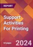 Support Activities For Printing - 2024 U.S. Market Research Report with Updated Recession Risk Forecasts- Product Image