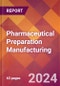Pharmaceutical Preparation Manufacturing - 2024 U.S. Market Research Report with Updated Recession Risk Forecasts - Product Image